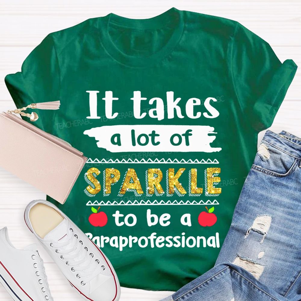 It Takes A Lot Of Sparkle To Be A Paraprofessional T-shirt