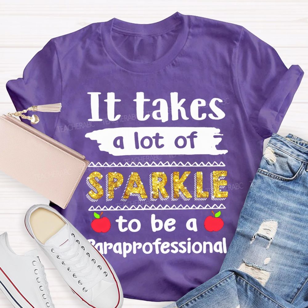 It Takes A Lot Of Sparkle To Be A Paraprofessional T-shirt