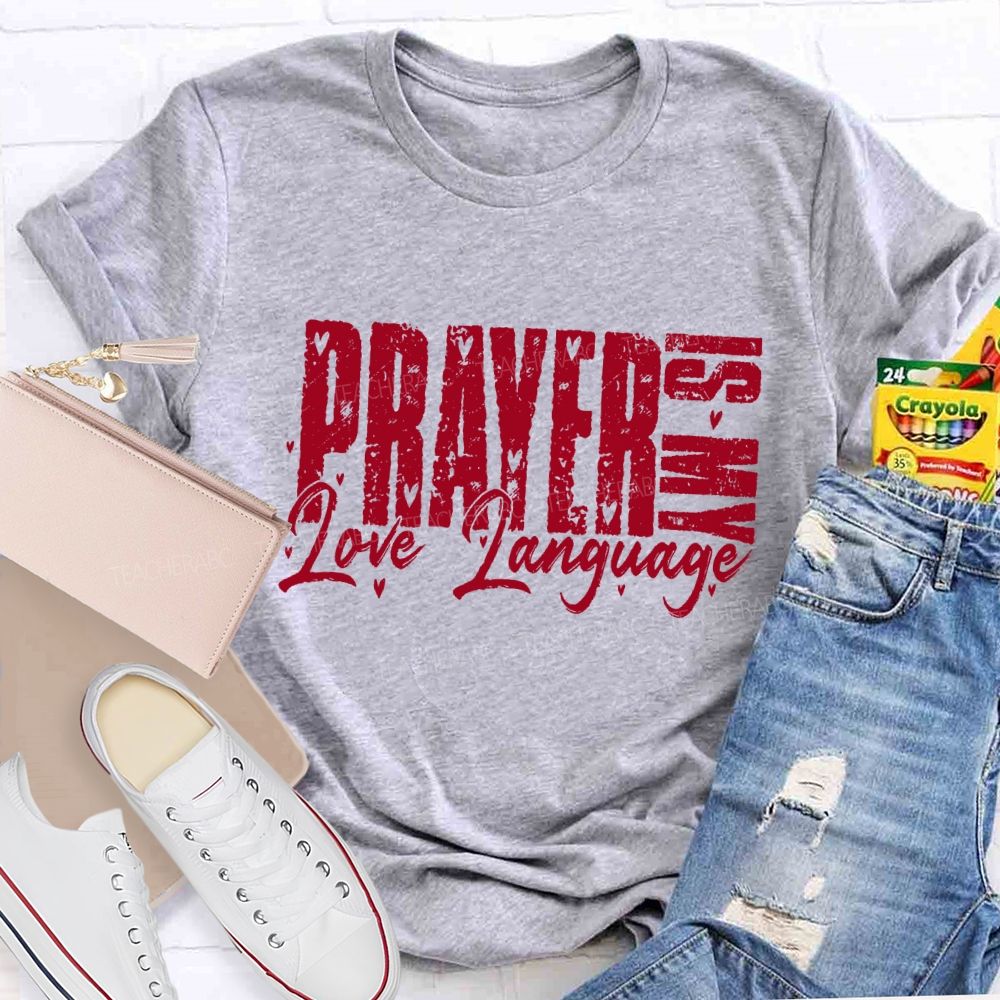Prayer Is My Love Language Teacher T-Shirt