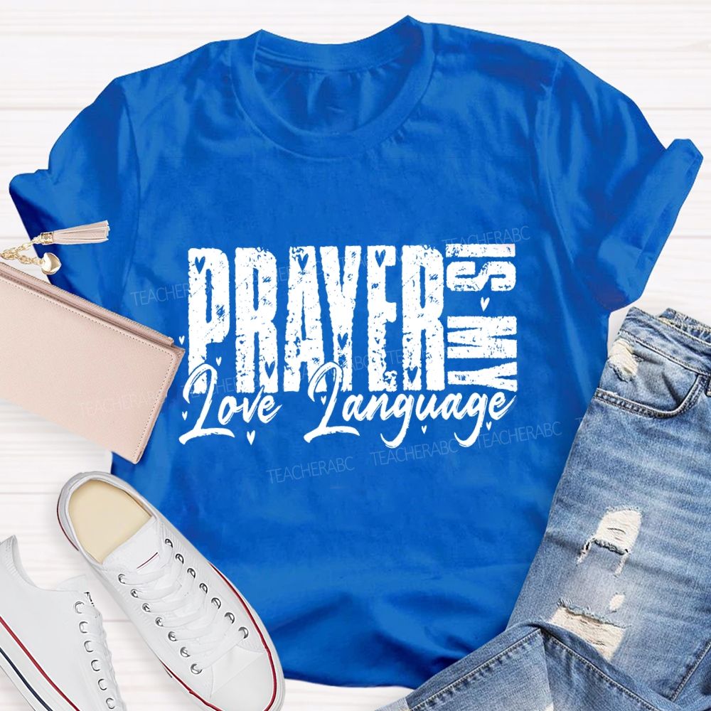 Prayer Is My Love Language Teacher T-Shirt