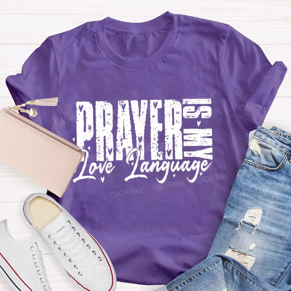 Prayer Is My Love Language Teacher T-Shirt