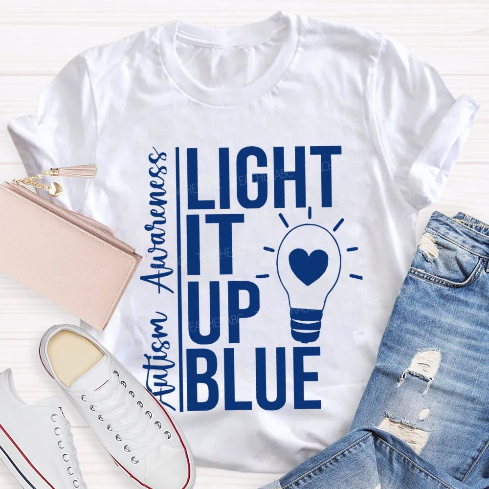 Autism Awareness Light It Up Blue Teacher T-shirt