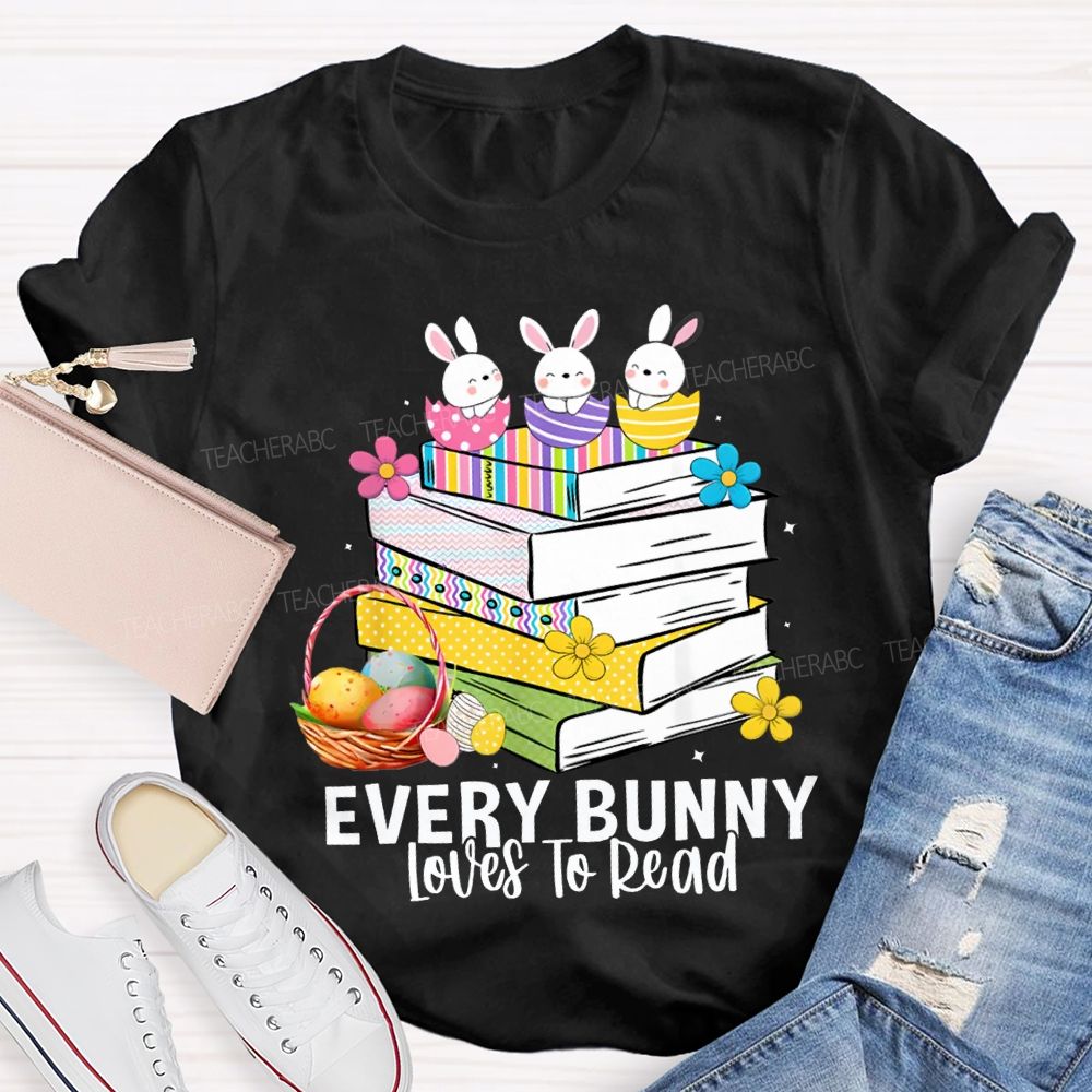 Every Bunny Loves To Read T-shirt