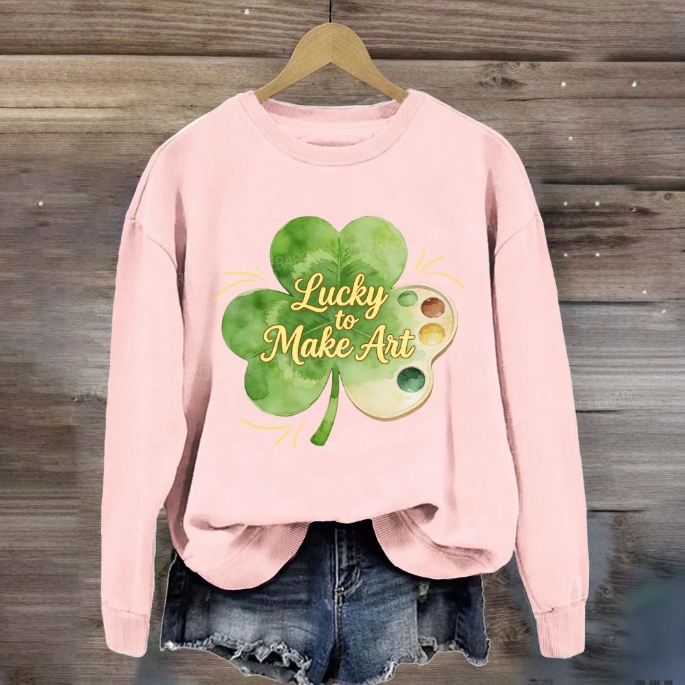 Lucky To Make Art Sweatshirt