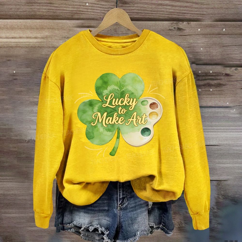 Lucky To Make Art Sweatshirt