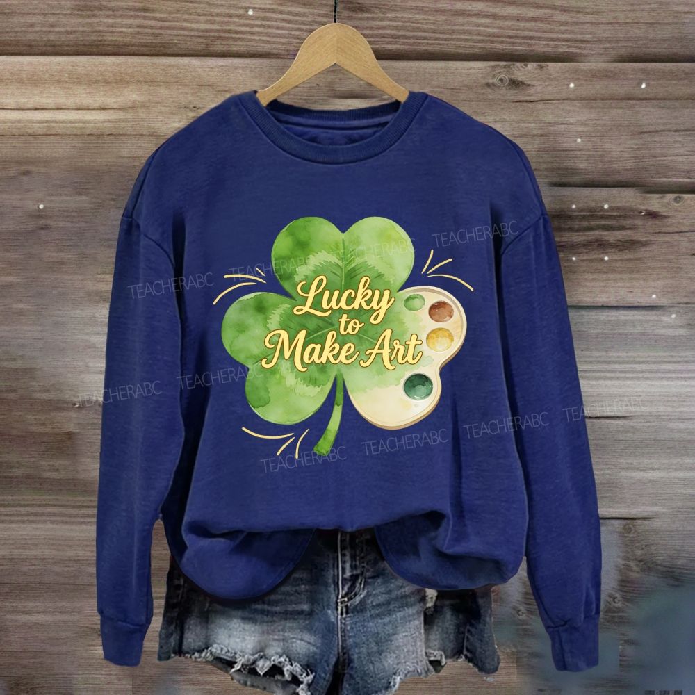 Lucky To Make Art Sweatshirt