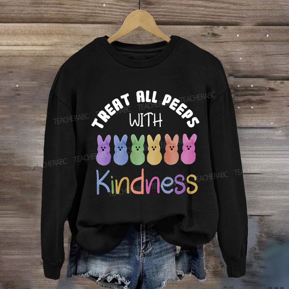 Treat All Peeps With Kindness Easter Sweatshirt