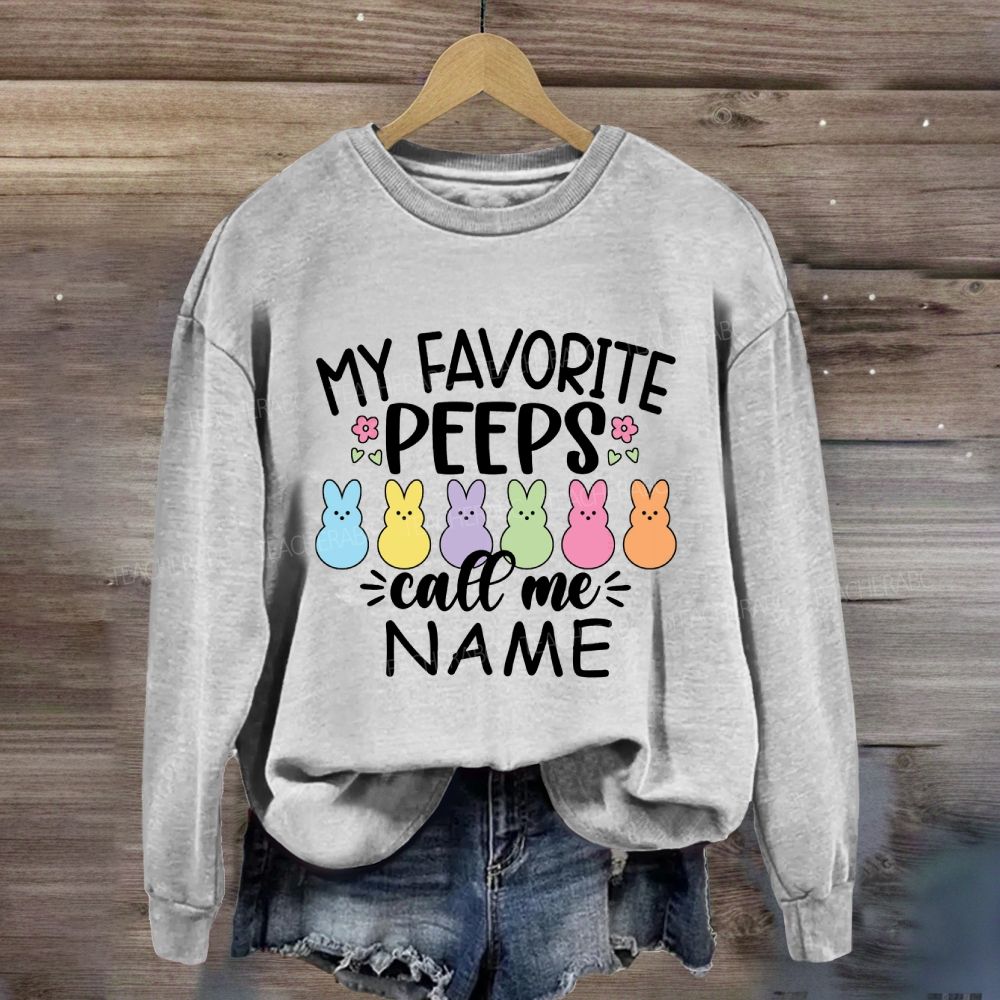 Personalized Name Happy Easter My Favorite Peeps Call Me Teacher Sweatshirt