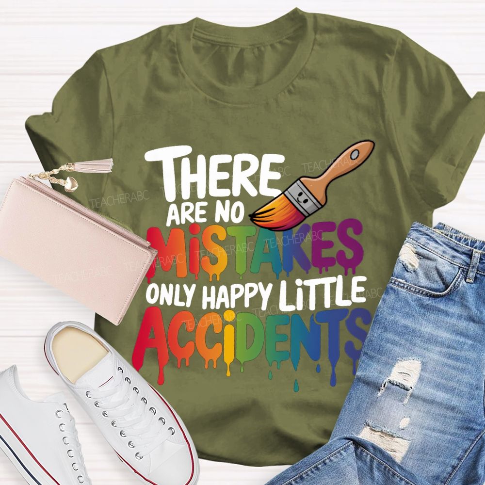 There Are No Mistakes Only Happy Little Accidents Teacher T-shirt