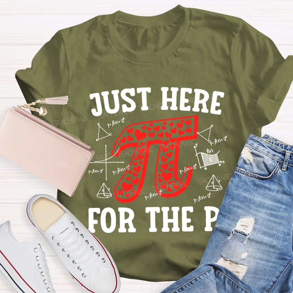 Just Here For The Pi Math Teacher T-shirt