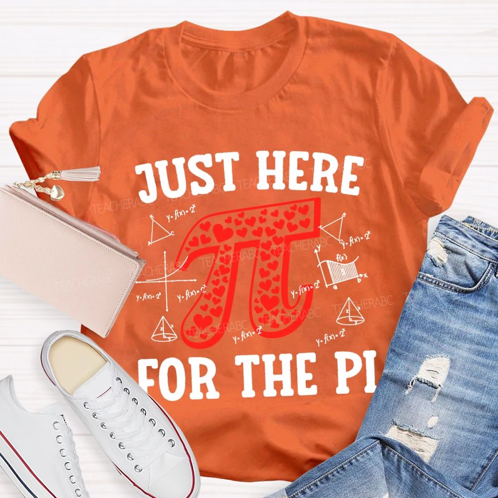 Just Here For The Pi Math Teacher T-shirt