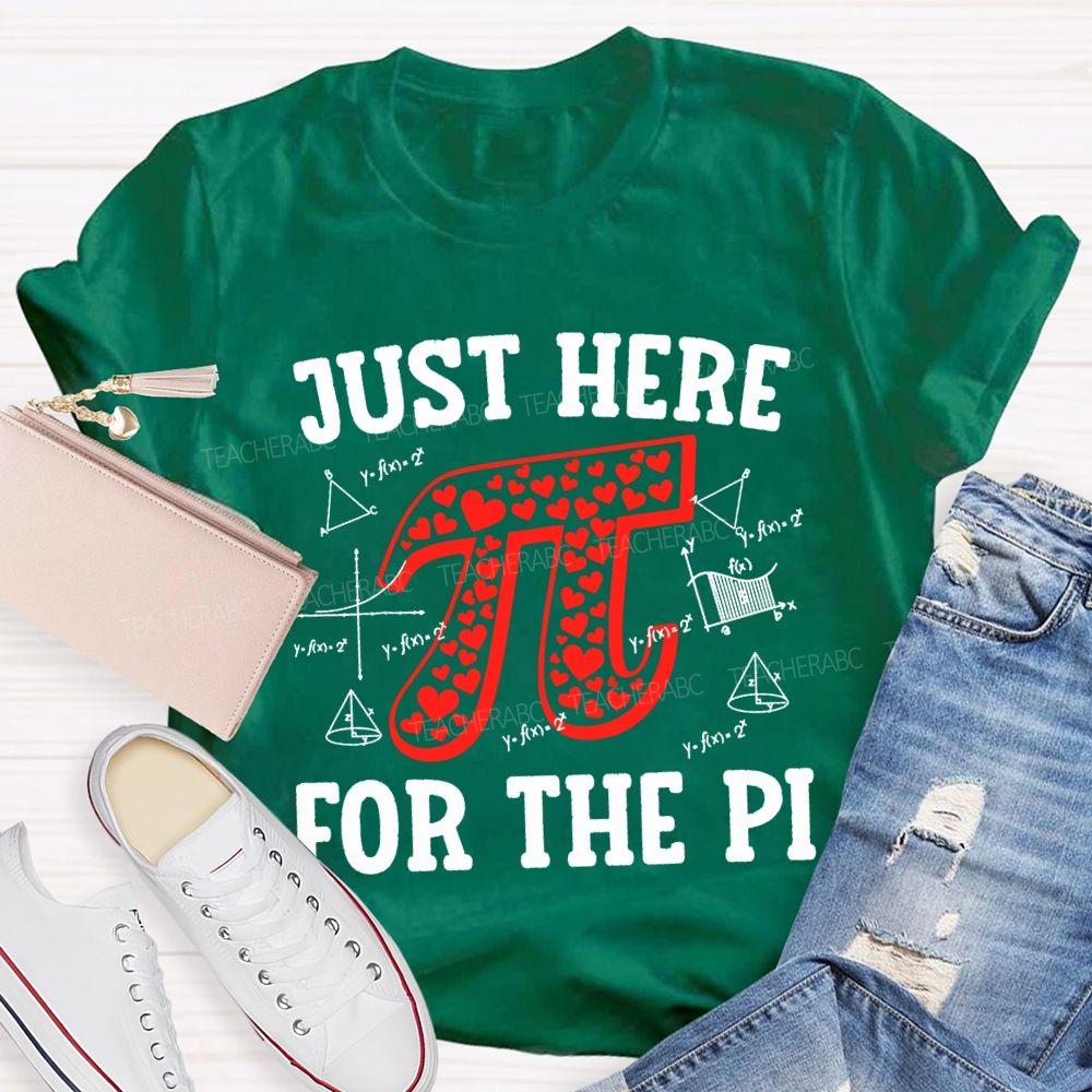 Just Here For The Pi Math Teacher T-shirt