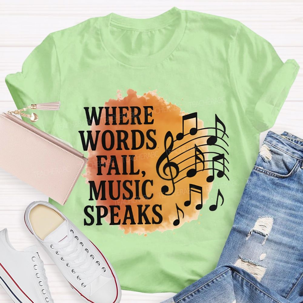 Where Words Fail Music Speaks Teacher T-shirt