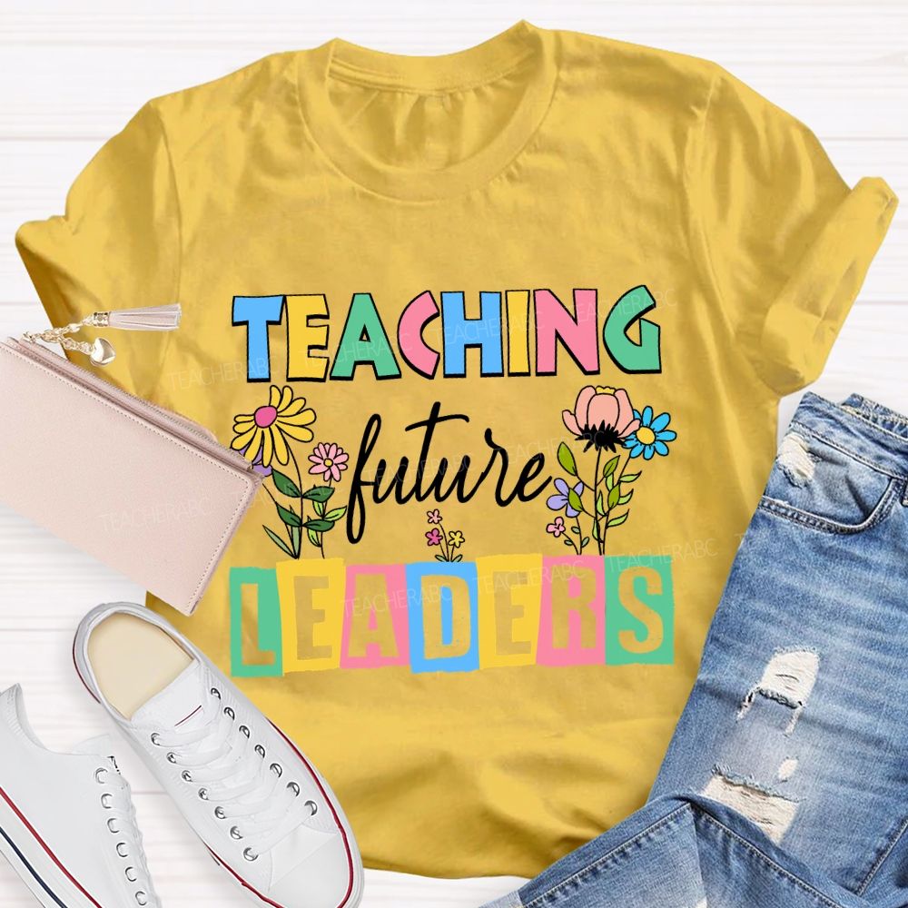 Teaching Future Leaders Colorful Letter Teacher T-Shirt