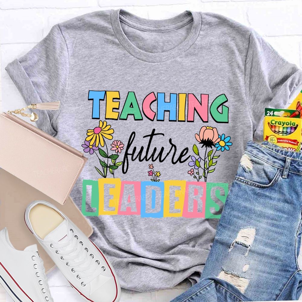 Teaching Future Leaders Colorful Letter Teacher T-Shirt