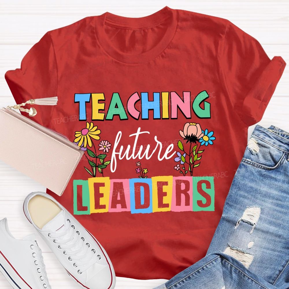 Teaching Future Leaders Colorful Letter Teacher T-Shirt