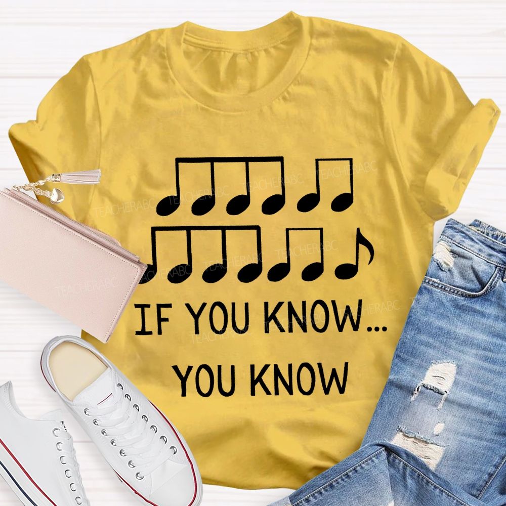If You Know You Know Note Music Teacher T-shirt