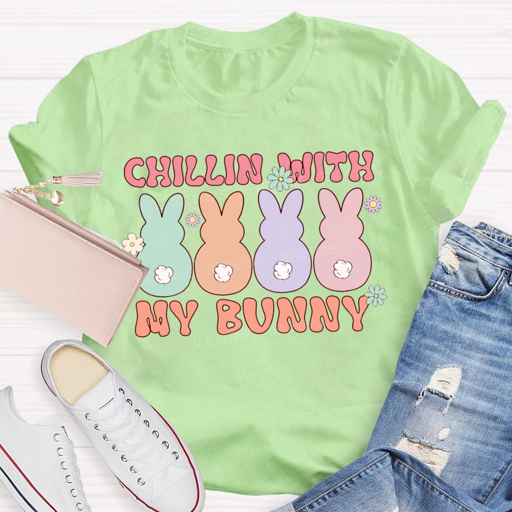 Chillin With My Bunny Easter Colored Bunnys Teacher T-shirt