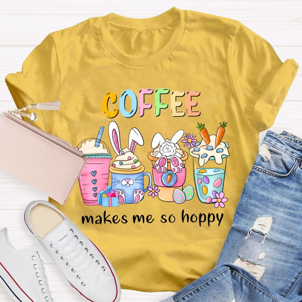 Coffee Makes Me So Happy Bunny Ear Coffee Teacher T-shirt