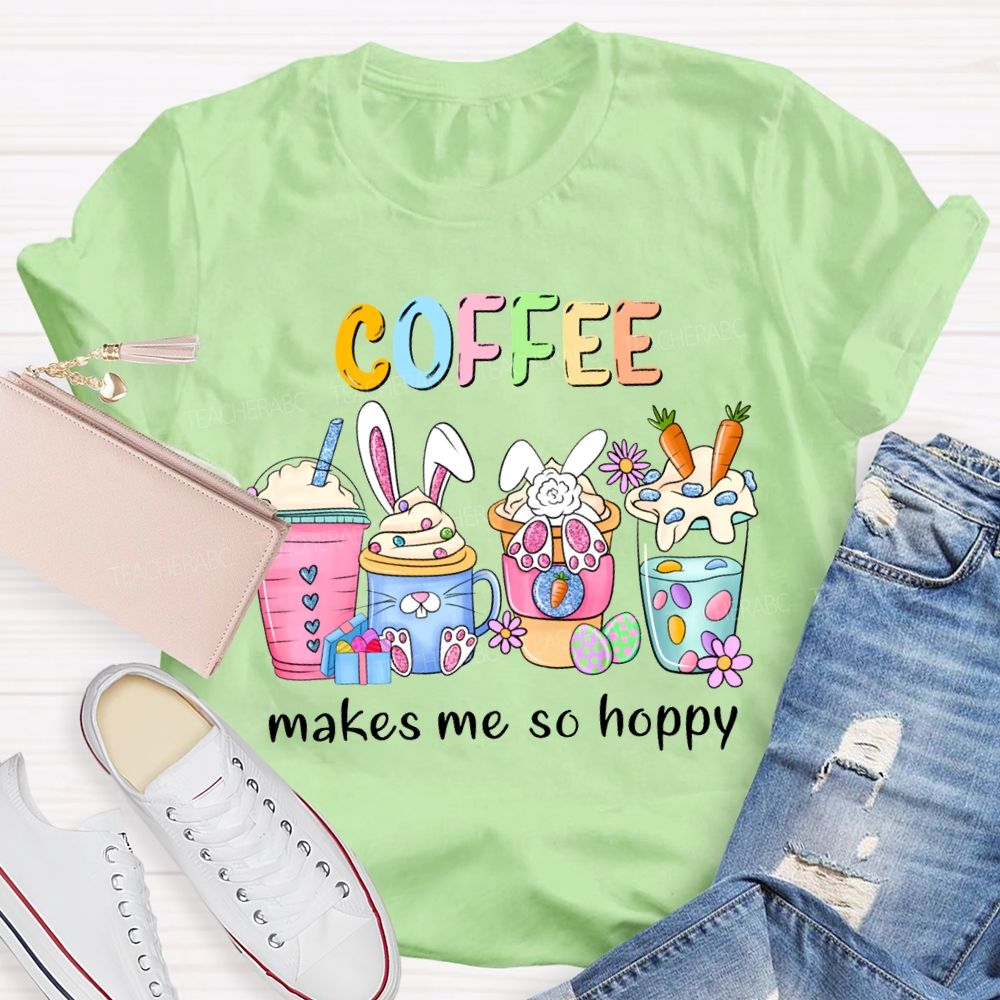 Coffee Makes Me So Happy Bunny Ear Coffee Teacher T-shirt