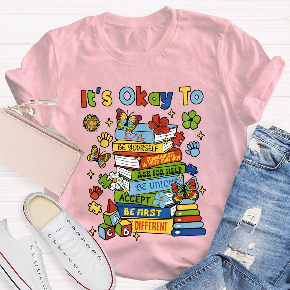 It'S Okay To Love Be Yourself Ask For Help Teacher T-shirt