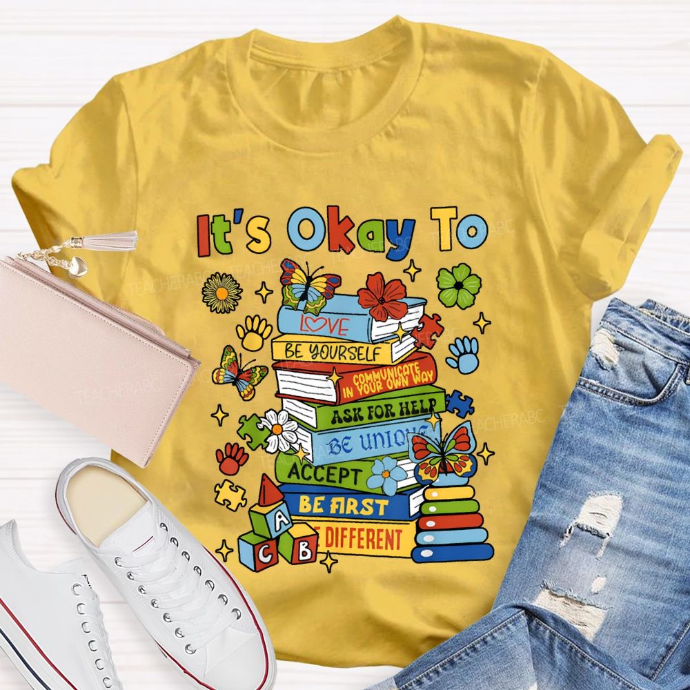 It'S Okay To Love Be Yourself Ask For Help Teacher T-shirt
