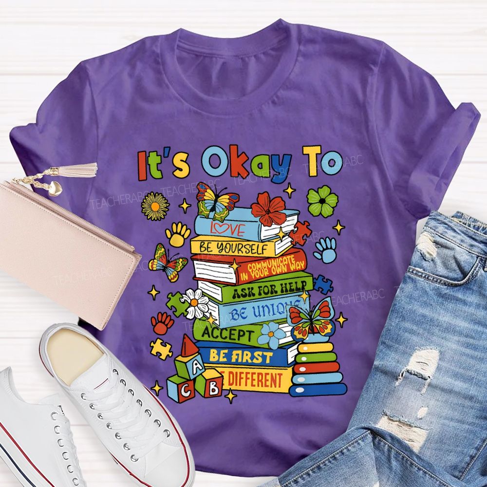 It'S Okay To Love Be Yourself Ask For Help Teacher T-shirt