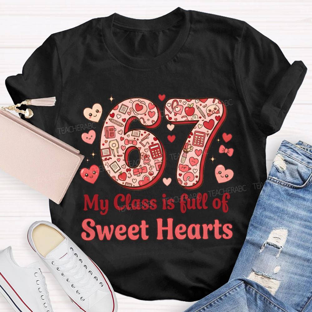 Number 6 7 My Class Is Full Of Sweet Hearts Teacher T-shirt