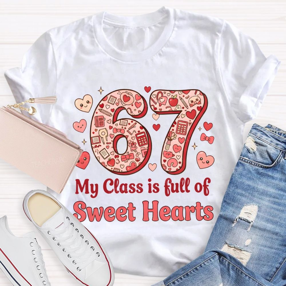 Number 6 7 My Class Is Full Of Sweet Hearts Teacher T-shirt