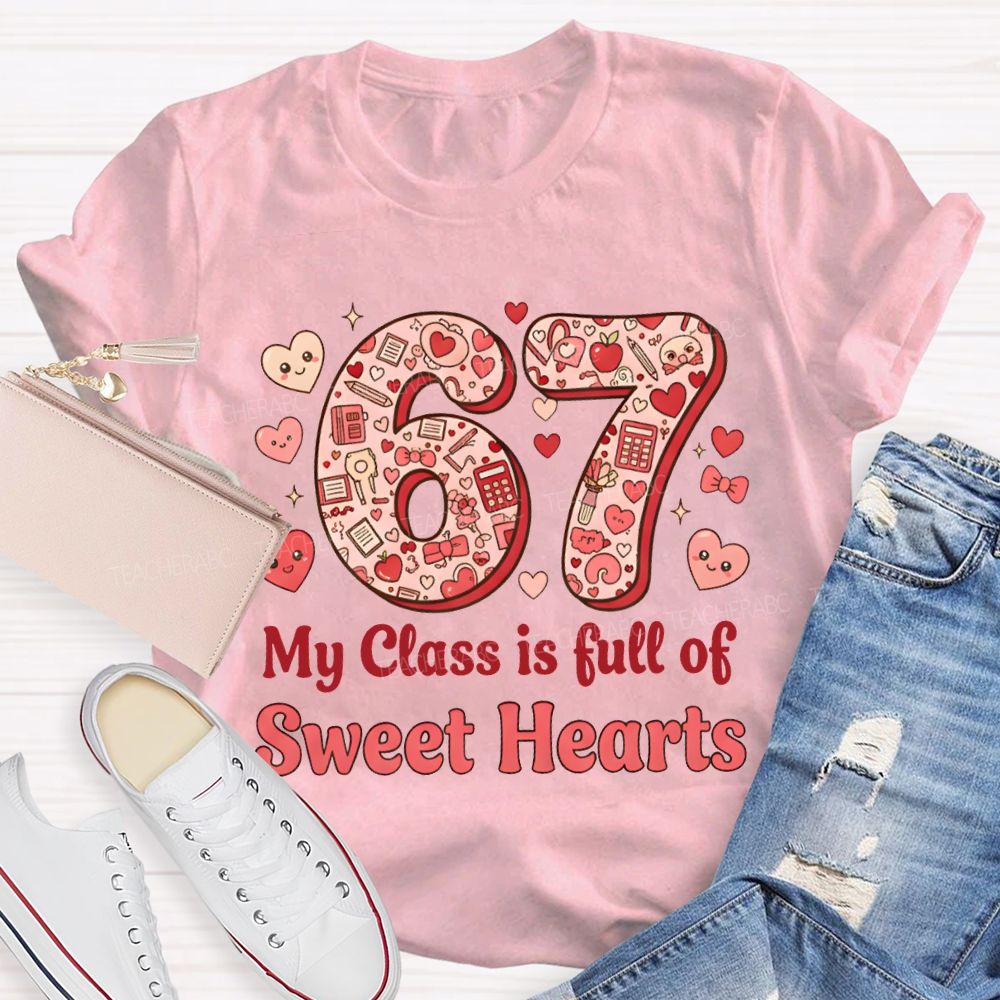Number 6 7 My Class Is Full Of Sweet Hearts Teacher T-shirt