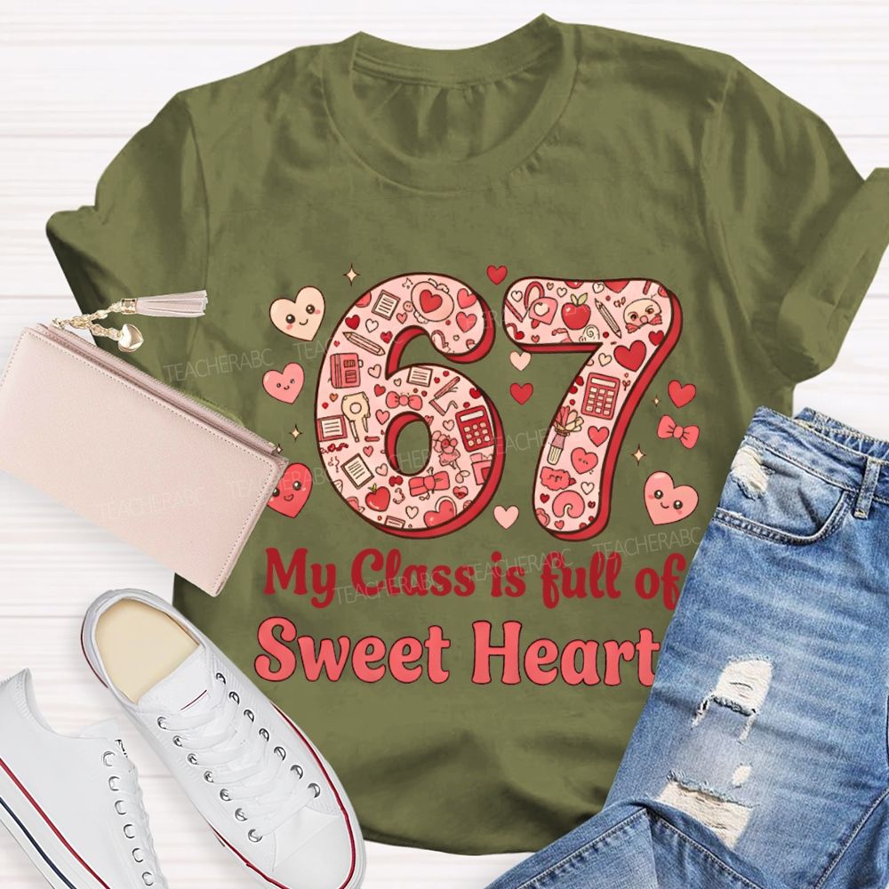 Number 6 7 My Class Is Full Of Sweet Hearts Teacher T-shirt