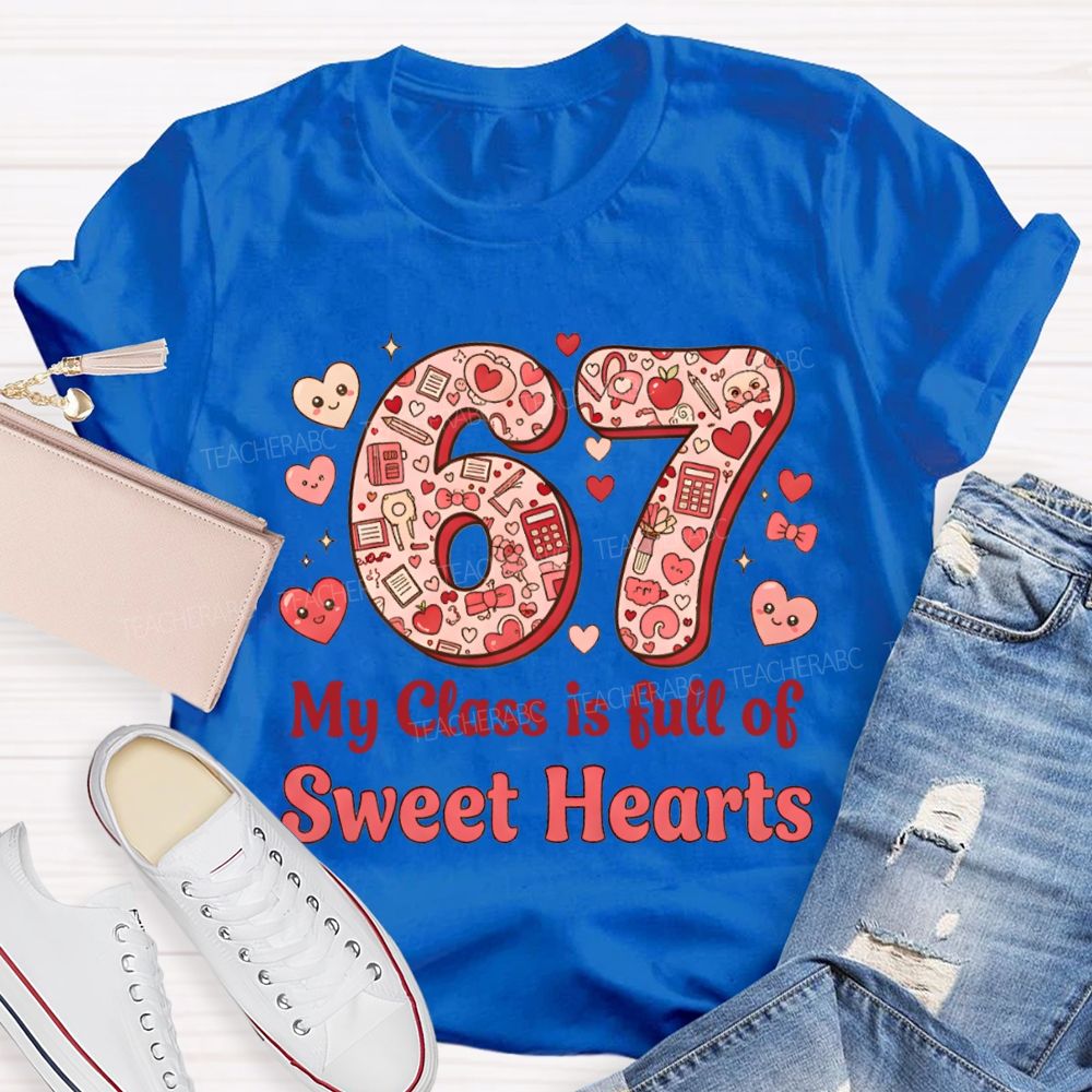 Number 6 7 My Class Is Full Of Sweet Hearts Teacher T-shirt