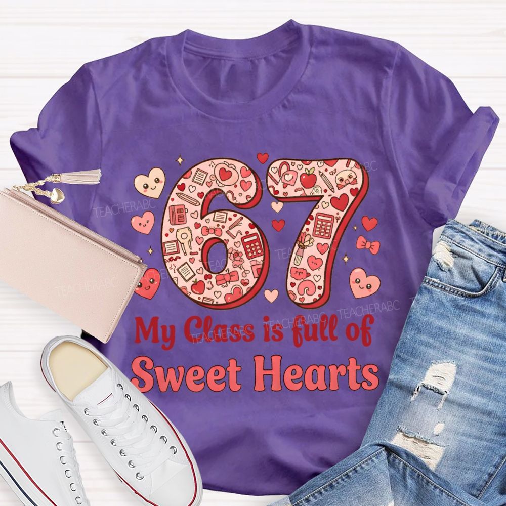 Number 6 7 My Class Is Full Of Sweet Hearts Teacher T-shirt