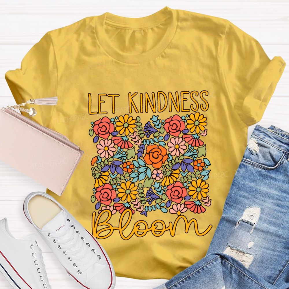 Let Kindness Bloom Colorful Flowers Teacher T-shirt
