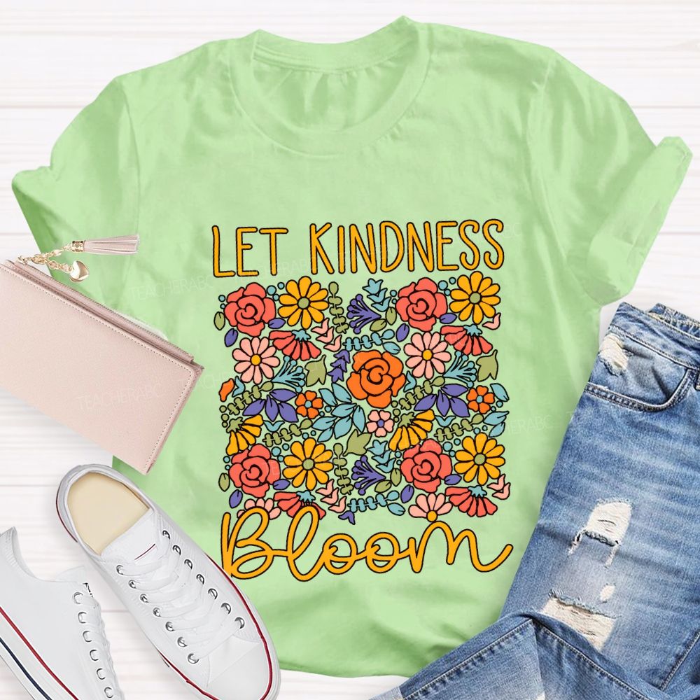 Let Kindness Bloom Colorful Flowers Teacher T-shirt