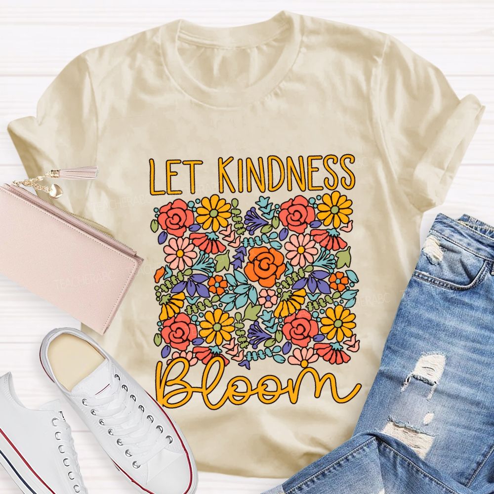 Let Kindness Bloom Colorful Flowers Teacher T-shirt