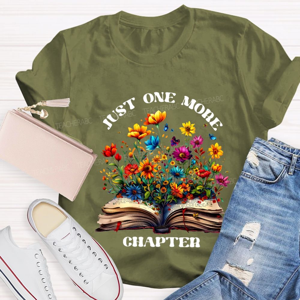 Just One More Chapter Flowers Blooming In Books Teacher T-shirt