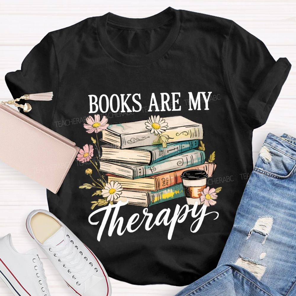 Books Are My Therapy Flowers And Books Teacher T-shirt
