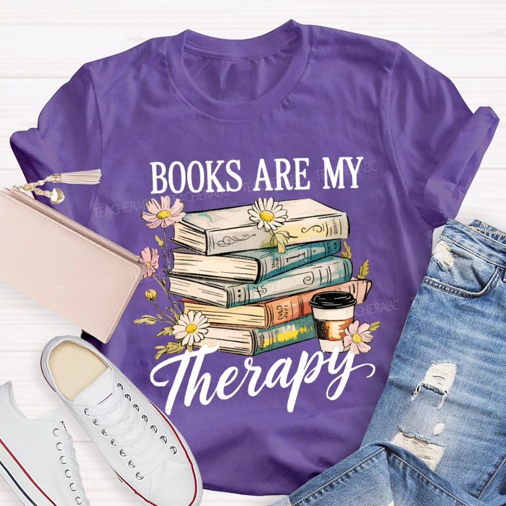 Books Are My Therapy Flowers And Books Teacher T-shirt