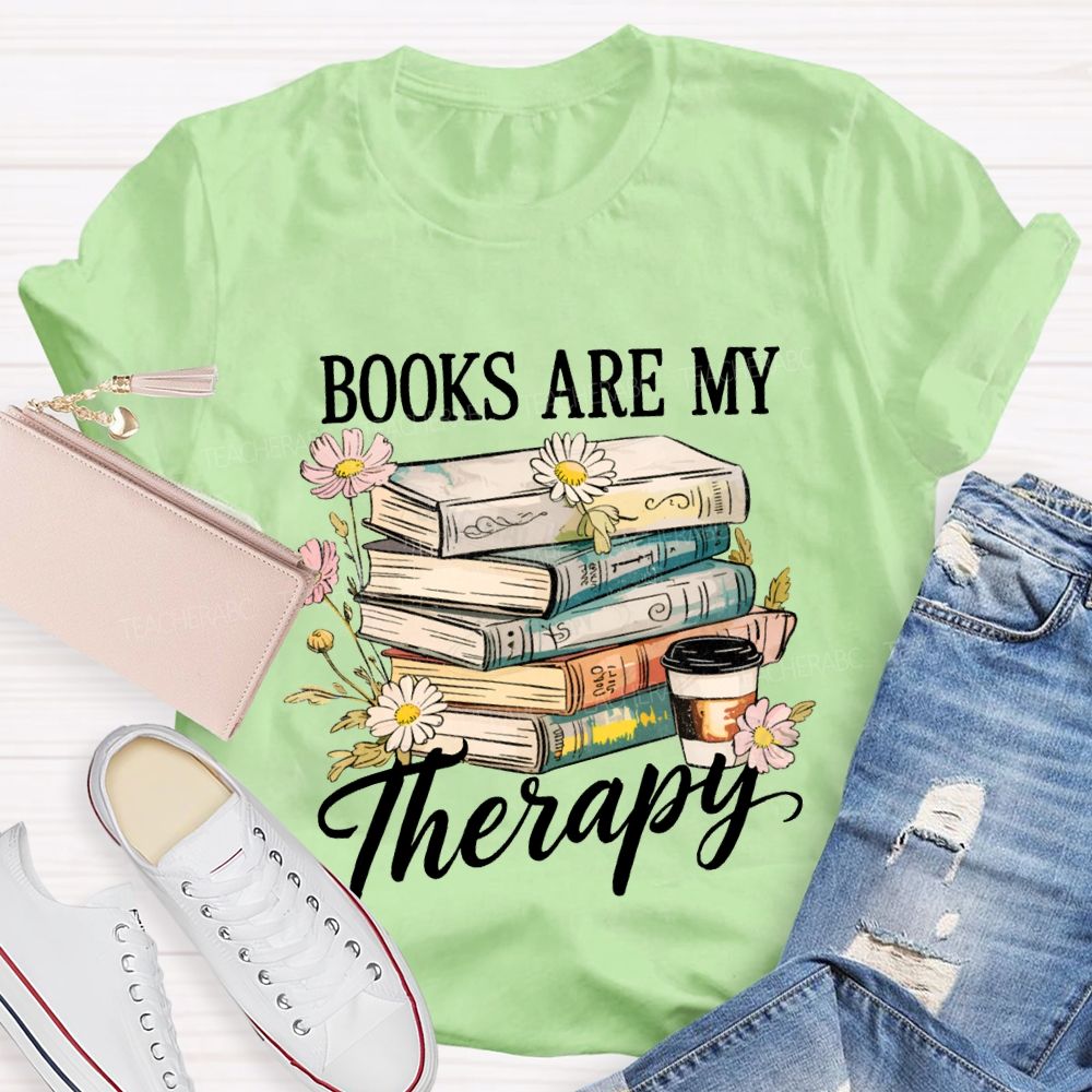 Books Are My Therapy Flowers And Books Teacher T-shirt
