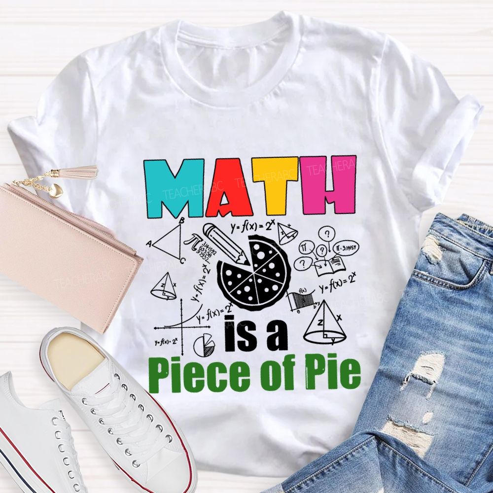 Math Is A Piece Of Pie Math Teacher T-shirt