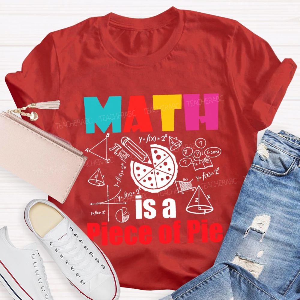 Math Is A Piece Of Pie Math Teacher T-shirt