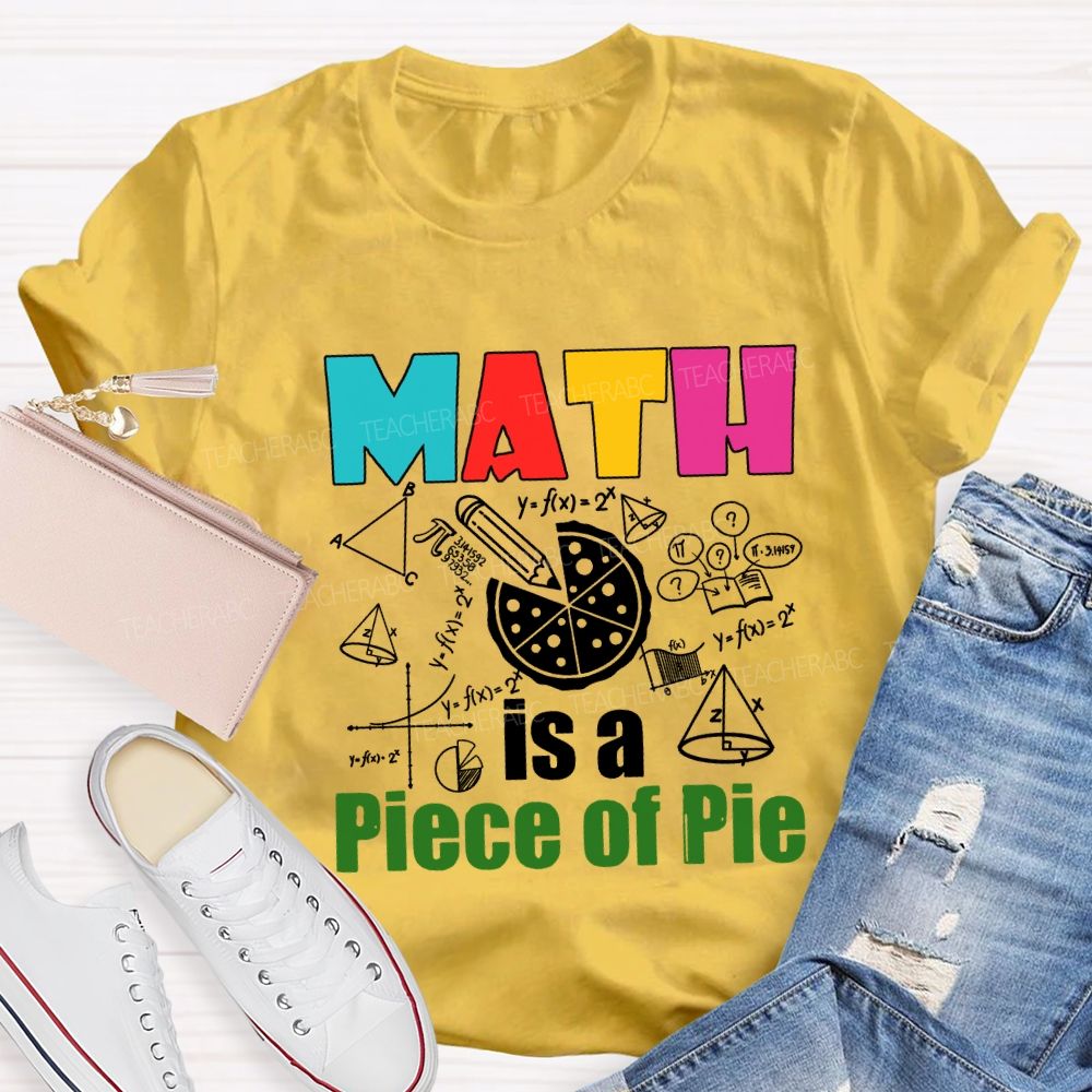 Math Is A Piece Of Pie Math Teacher T-shirt