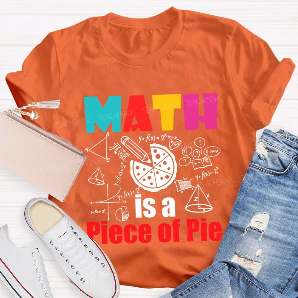 Math Is A Piece Of Pie Math Teacher T-shirt