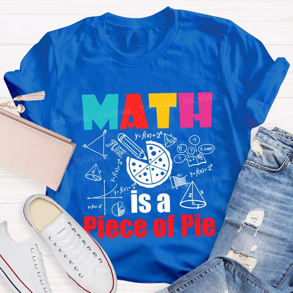 Math Is A Piece Of Pie Math Teacher T-shirt