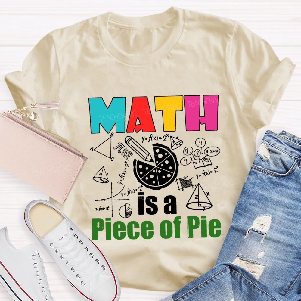 Math Is A Piece Of Pie Math Teacher T-shirt