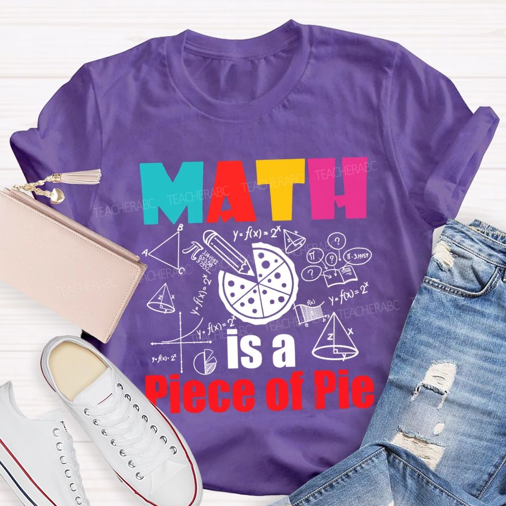 Math Is A Piece Of Pie Math Teacher T-shirt
