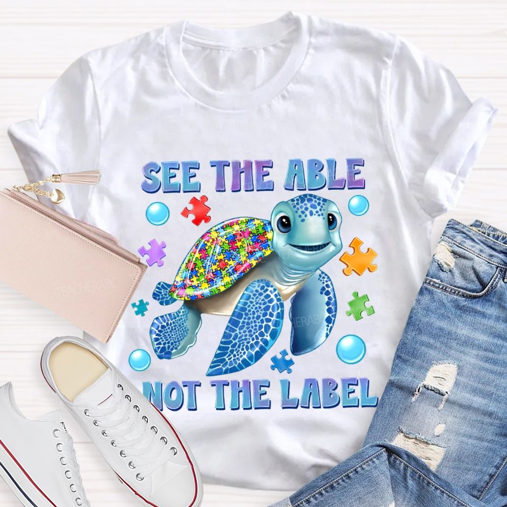 See The Able Not The Label Teacher T-shirt