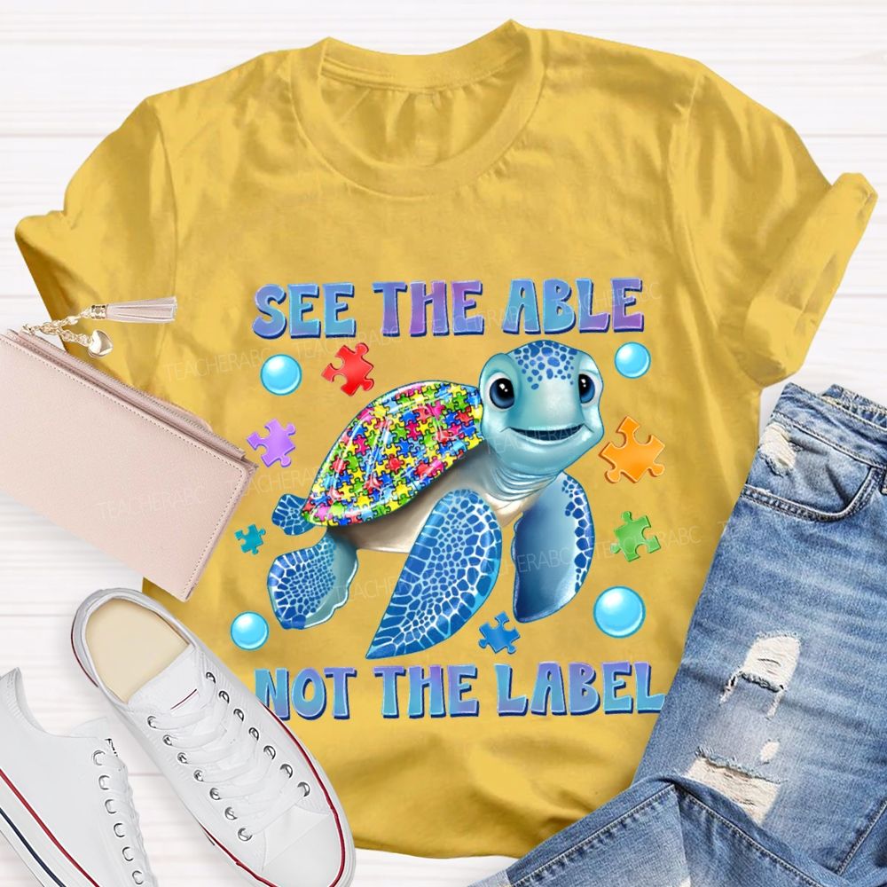 See The Able Not The Label Teacher T-shirt