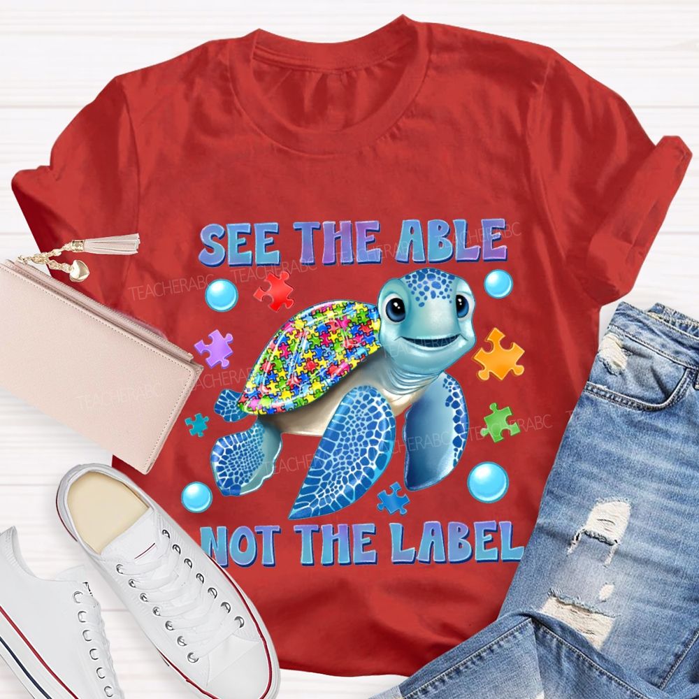 See The Able Not The Label Teacher T-shirt
